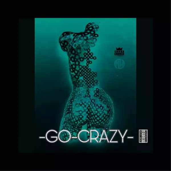 KXNG Crooked - Go Crazy